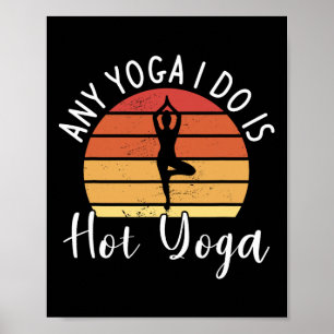 Jedes Yoga, das ich mache, ist Hot Yoga Meditation Poster
