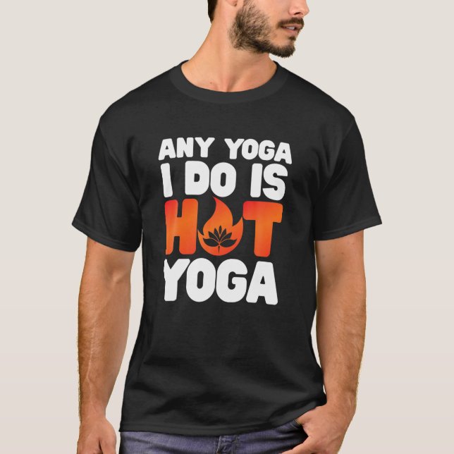 Jedes Yoga, das ich tue, ist Hot Yoga Funny Workou T-Shirt (Vorderseite)