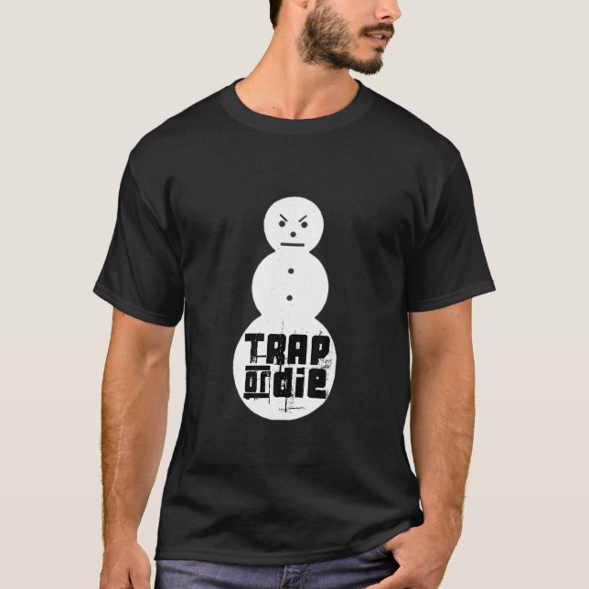 Jee zy Snowman Shirt Trap oder Die Shirt (Vorderseite)