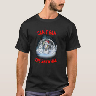 Jeezy Cant Ban Der Snowman Funny Geschenk für Schn T-Shirt