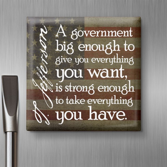 Jefferson: Vorsicht vor der großen Regierung Magnet (Magnet)