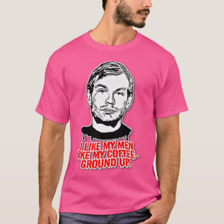 Jeffrey Dahmer mag meine Männer wie meinen Kaffee T-Shirt