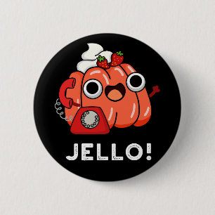 Jello Funny Jello on Phone Puck Dark BG Button