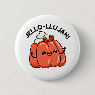 Jello-llujah Funny Jello Food Pub Button
