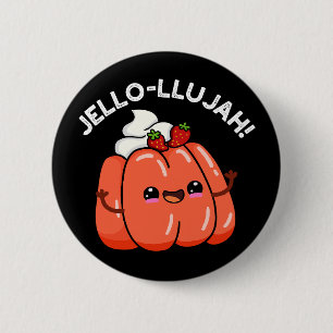 Jello-llujah Funny Jello Food Pun Dark BG Button