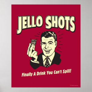 Jello Shots: Trinken, dass man nicht verschütten k Poster