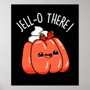 Jello There Funny Orange Jello Pun Dark BG Poster