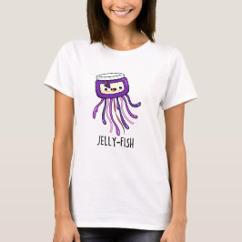 Jelly-fish Funny Jelly Jar Pun T-Shirt