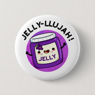 Jelly-llujah Funny Jelly Pun Button