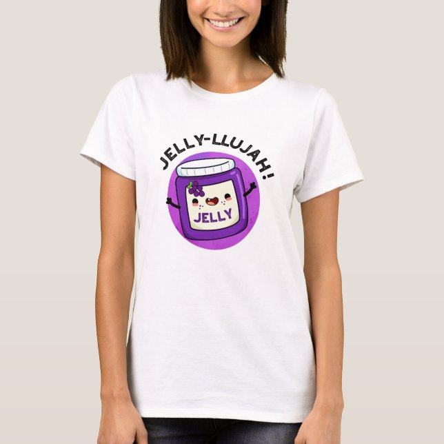 Jelly-llujah Funny Jelly Pun T-Shirt (Vorderseite)