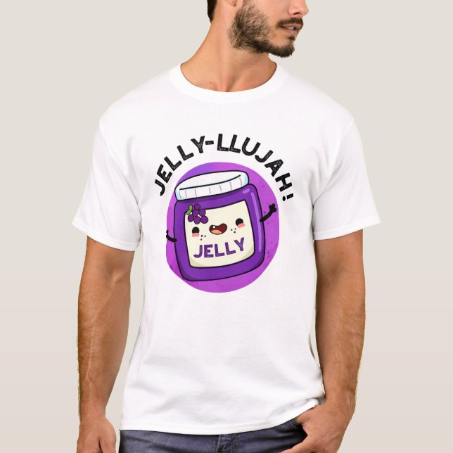Jelly-llujah Funny Jelly Pun T-Shirt (Vorderseite)
