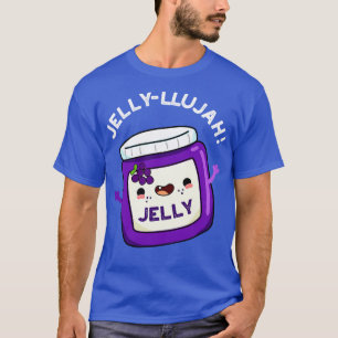 Jellyllujah Lustiger Jelly Wortspiel 1 T-Shirt