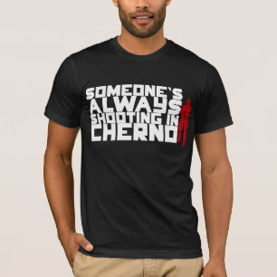 Jemand, das IMMER in Cherno - weißer Text schieß T-Shirt
