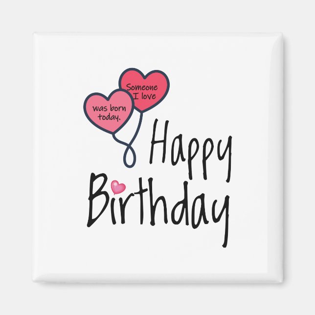 Jemand, den ich Liebe war heute geboren - Happy Bi Magnet (Vorne)