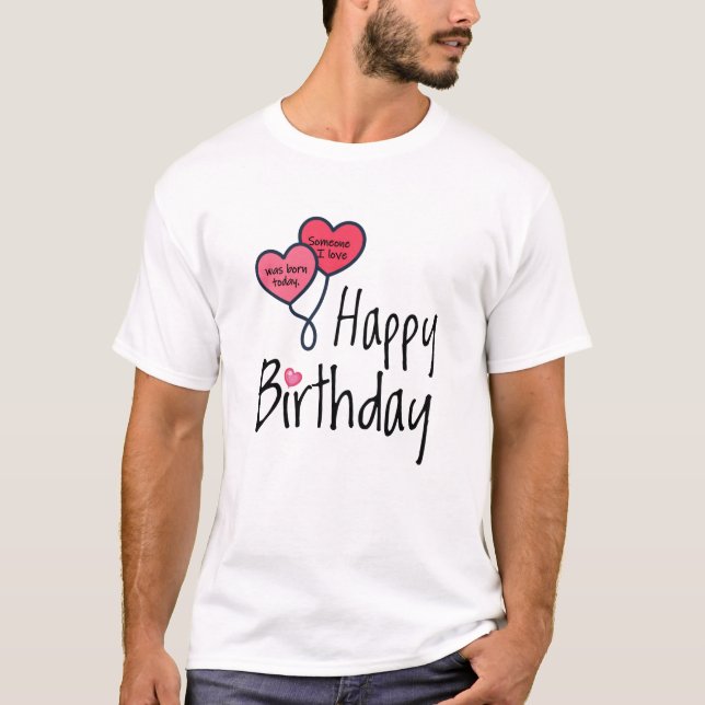 Jemand, den ich Liebe war heute geboren - Happy Bi T-Shirt (Vorderseite)