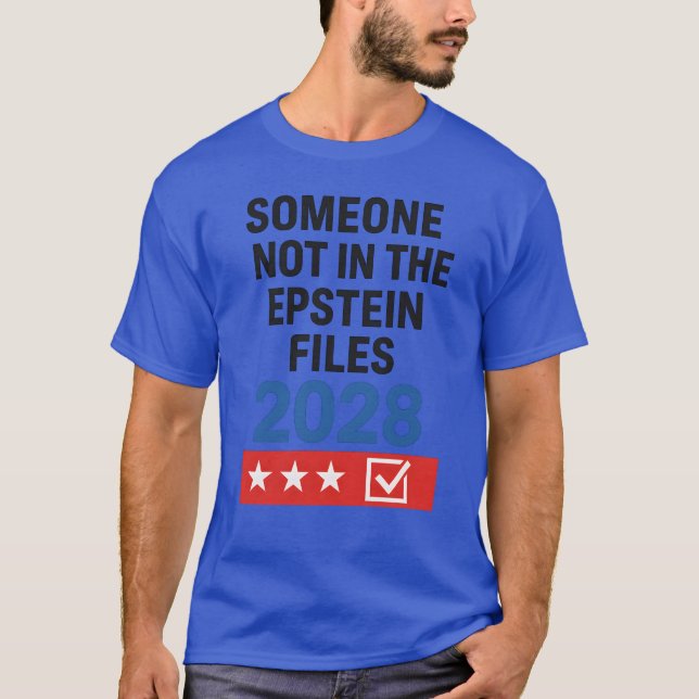 Jemand, der nicht in den Epstein-Dateien 2028 T-Shirt (Vorderseite)