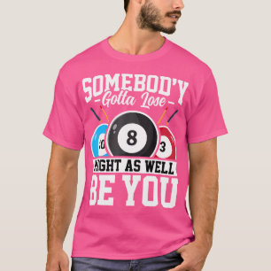 Jemand, der verlieren könnte, könnte auch du Billa T-Shirt