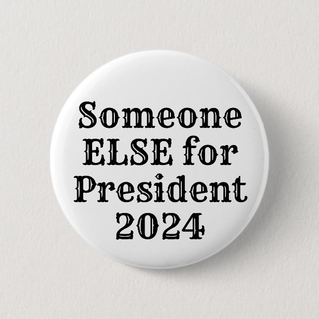 Jemand ELSE für Präsident 2024 Button (Vorderseite)