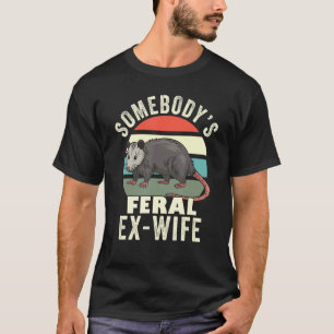 Jemand Feral Ex Ehefrau Funny Scheidung Retro Fera T-Shirt