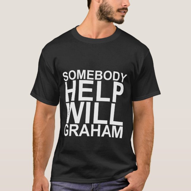Jemand gefallen helfen wird Graham-T-Shirt T-Shirt (Vorderseite)