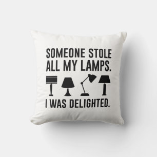 Jemand hat all meine Lampen gestohlen Kissen