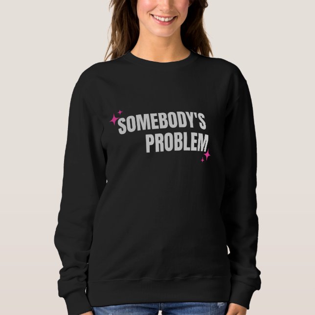 Jemand hat ein Problem Sweatshirt (Vorderseite)