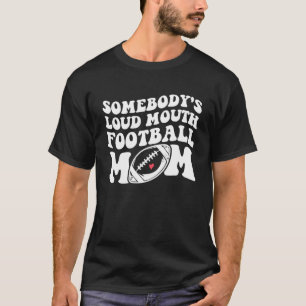 Jemand hat eine laute Fußballmutter T-Shirt