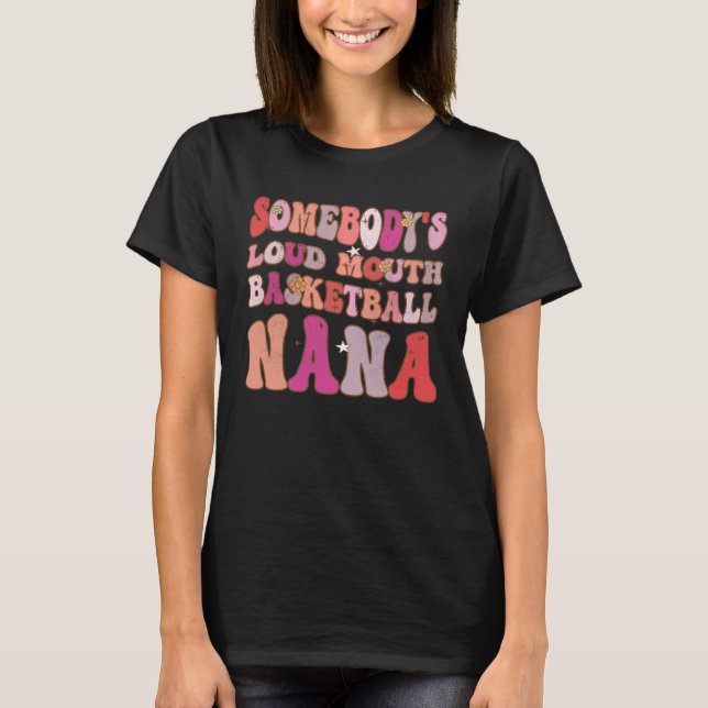 Jemand hat Loud Mouth Basketball Nana Groovy Retro T-Shirt (Vorderseite)