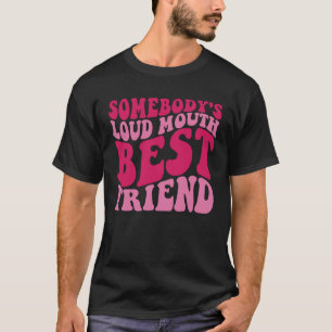 Jemand hat Loud Mouth Best Friend Retro Groovy Say T-Shirt