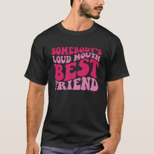 Jemand hat Loud Mouth Best Friend T-Shirt