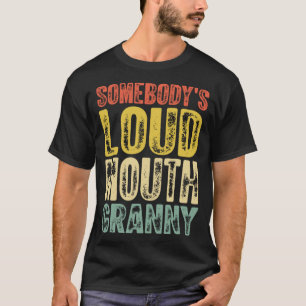 Jemand hat Loud Mouth Granny Mother Day T-Shirt