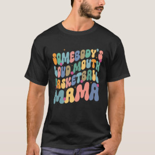 Jemand hat Loudmouth Basketball Mama Mütter Day G T-Shirt