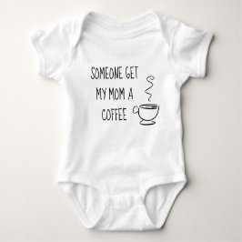 Jemand holt meiner Mama einen Kaffee Baby Strampler