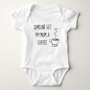 Jemand holt meiner Mama einen Kaffee Baby Strampler