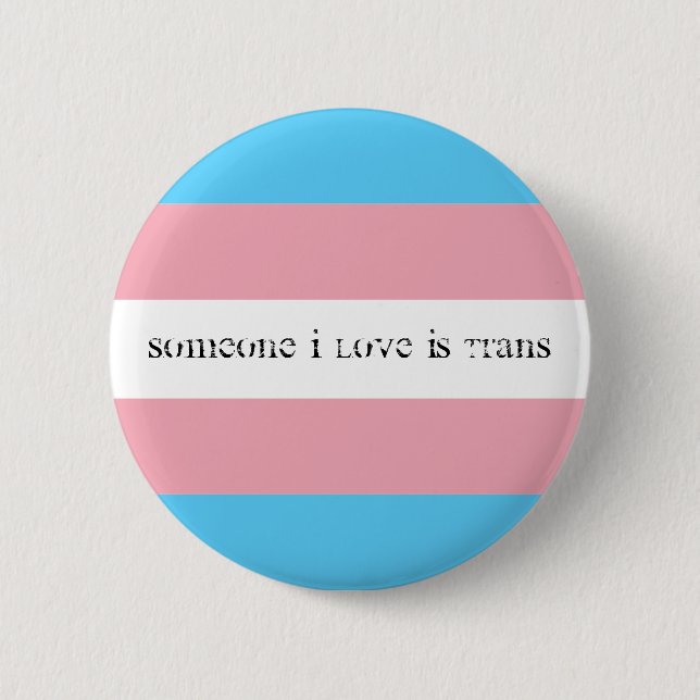 Jemand I Liebe ist trans. Button (Vorderseite)