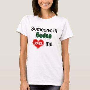 Jemand im Sudan Lieben mir T-Shirt
