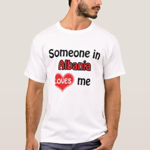 Jemand in Albanien Lieben mir T-Shirt