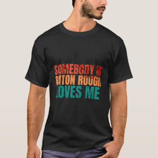Jemand in Baton Rough Lieben Retro-Funny Puns T-Shirt