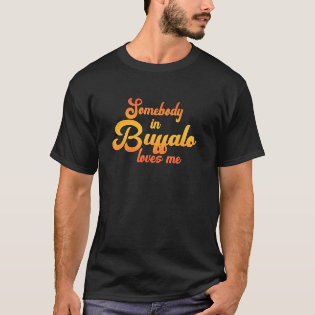 Jemand in Buffalo Lieben T-Shirt (Vorderseite)