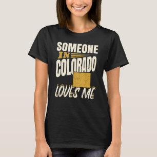 Jemand in Colorado Lieben T-Shirt