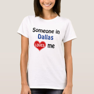 Jemand in Dallasloves liebt mich T-Shirt