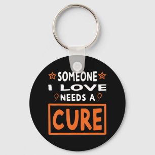 Jemand in der Liebe braucht ein Kur Leukämie-Krebs Schlüsselanhänger