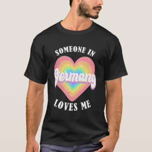 Jemand in Deutschland liebt mich stolz Deutschland T-Shirt