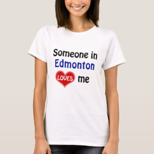 Jemand in Edmonton Lieben mir T Shirt