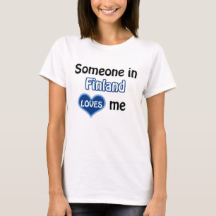 Jemand in Finnland Liebe mir T-Shirt