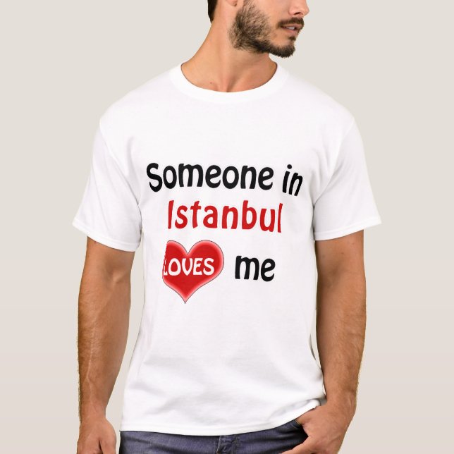 Jemand in Istanbul Lieben mich T Shirt (Vorderseite)
