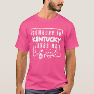 Jemand in Kentucky Lieben T-Shirt