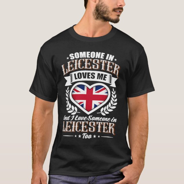 Jemand in Leicester Lieben Me T-Shirt (Vorderseite)
