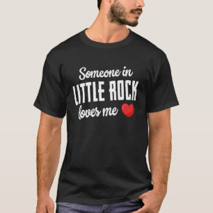 Jemand in Little Rock liebt mich T-Shirt