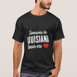 Jemand in Louisiana Lieben T-Shirt